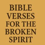 30-powerful-bible-verses-for-the-broken-spirit-finding-comfort-in-scripture