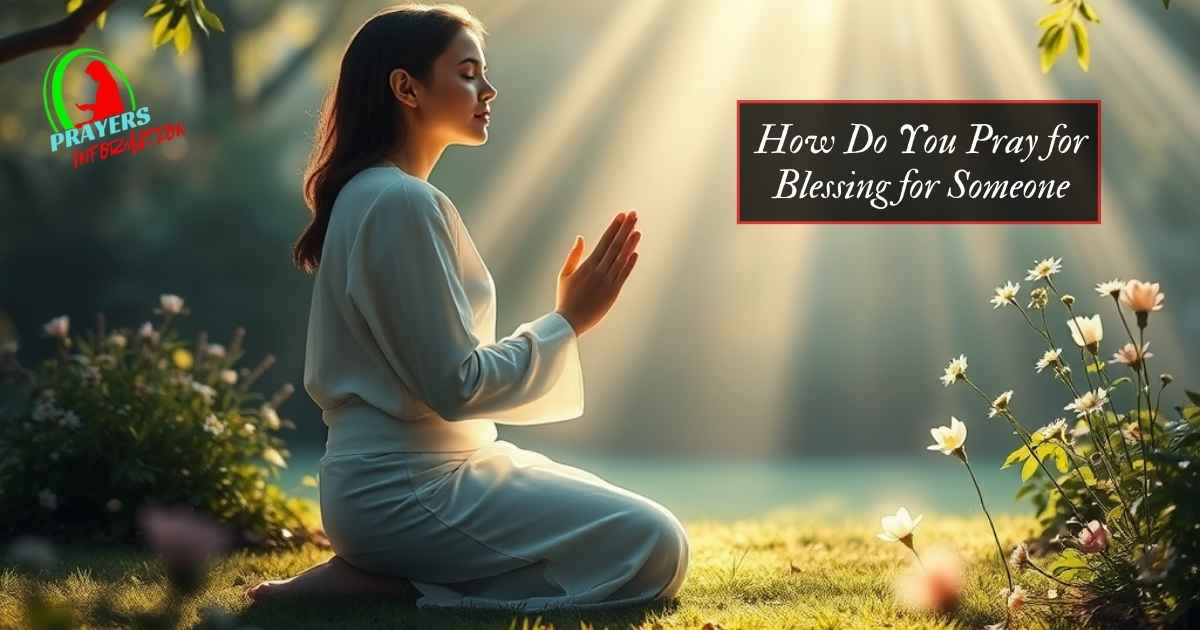 how-do-you-pray-for-blessing-for-someone how-do-you-pray-for-blessing-for-someone